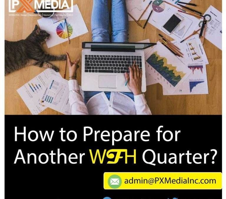 How to Prepare for Another WFH Quarter?